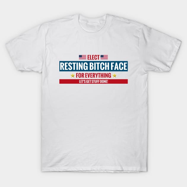 Elect Resting Bitch Face T-Shirt by MotoGirl